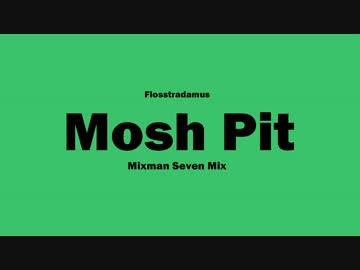 Flosstradamus - Mosh Pit (Mixman Seven Mix)