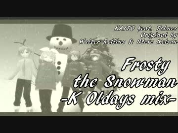 【MMD-PVF4】Flosty, the snowman -K Older days mix-【KAITO】