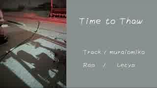 【ニコラップ】Time to Thaw【Lecya】