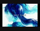 【初音ミク】Not take【オリジナル】