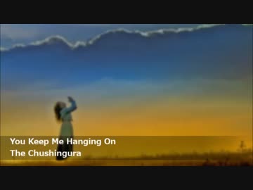 The Chushingura - You Keep Me Hanging On