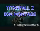 TITANFALL 2 ION Montage動画作ってみました。