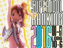 SUPER IDOL RANKING 2016 Part3 週刊アイドルマスターランキングスペシャル