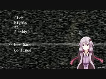 【結月ゆかり】Five Nights at Freddy`s【実況プレイ】