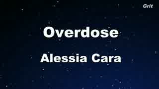 Overdose - Alessia Cara  Karaoke【With Guide Melody】