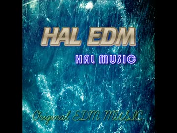 【こみトレ29】HAL EDM XFD【クロスフェードデモ】