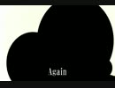 【初音ミク】Again【オリジナル曲】