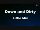 Down and Dirty - Little Mix Karaoke【With Guide Melody】