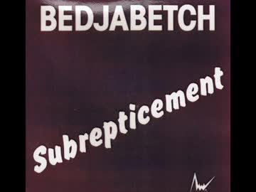 【プログレ】Bedjabetch/Subrepticement