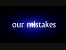 【ニコラップ】Our Mistakes / 八重 feat.かけちゃま