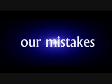【ニコラップ】Our Mistakes / 八重 feat.かけちゃま