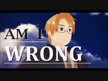 【APヘタリアMMD】複数人でAm I Wrong