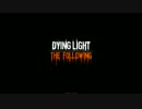 【Dying Light】霊夢さんの希望を探す旅【最終日】