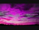 【初音ミク】after complete【オリジナル】