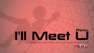 I'll Meet U (Remix) / MEIKO V3