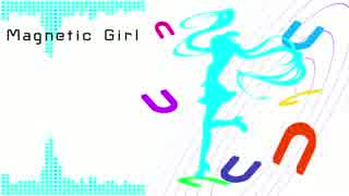 「Magnetic Girl」初音ミクがオリジナル曲を歌ってくれました