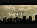 【初音ミク】SuperDimension【TETSUO Project】