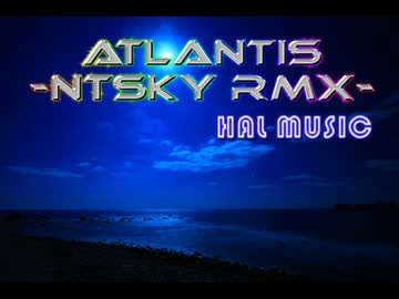 Atlantis-NTSKY RMX-【NNIオリジナル曲】