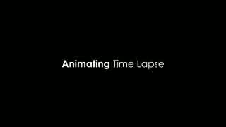 Animating Time Lapse 1