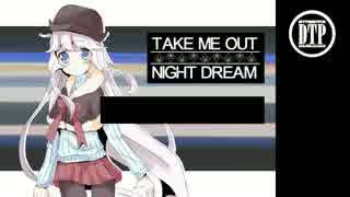 【IAオリジナル曲】TAKE ME OUT NIGHT DREAM【HOUSE】