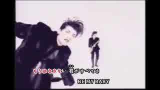 【ニコカラ】Be my baby / COMPLEX