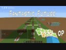 【minecraft】Fantastic_future（変態王子と笑わない猫。OP）