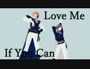 【MMDあんスタ】Love Me If You Can【瀬名泉/鳴上嵐】