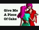 Give Me A Piece Of Cake