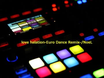 【ケロケロ】love halation(Euro Dance Remix)/NoeL【トランス】