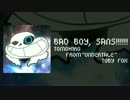 [Undertale Remix]BAD BOY, SANS!!!!!![Mainroom]