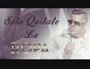 [洋楽] Sammy & Falsetto - Quitate La Ropa [MV]