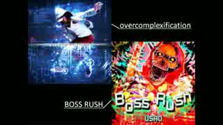 【音ゲーマッシュアップ】overcomplexification  ×  BOSS RUSH