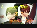 【MMD刀剣乱舞】Love Me If You Can【鶯丸と大包平】