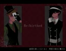 【き.よれ.とっぽ.いど】R.e.:.b.i.r.t.h.e.d【人.力】