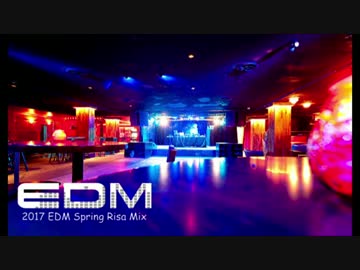 【作業用BGM】2017 EDM Spring Risa Mix