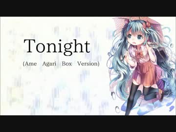 Tonight (Ame Agari Box version)  / 初音ミク by kouta-y