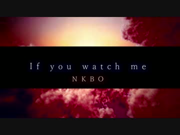 【ニコラップ】If you watch me【NKBO】