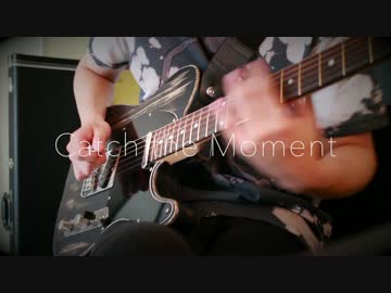 「Catch the Moment」弾いてみた 【ギター】