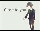 Close to you