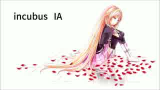 【IA ROCKS】incubus【オリジナル】