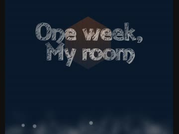 One week, My roomをプレイ2