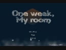 【実況】たった五分の一週間。One week, My room