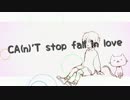 ◆『CA(n)'T stop fall in love』歌ってみた / ふろー