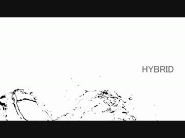 【niki tour】HYBRID 歌ってみた ver.ヒダム by ヒダム 歌ってみた/動画 - ニコニコ動画