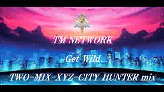 Get Wild  TWO-MIX-XYZ-CITY HUNTER mix