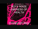 BOYS NOIZE x HEALTH x EMPRESS OF - 『STONEFIST RMX』