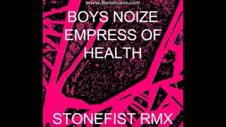 BOYS NOIZE x HEALTH x EMPRESS OF - 『STONEFIST RMX』