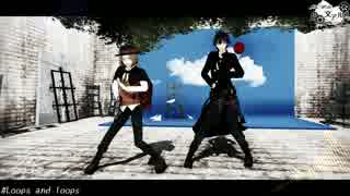 【MMD文アル】Loops and loops【あんごとちゅうや】