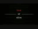 Love or alive original by 波音リツ