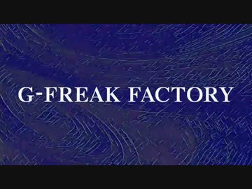 【PV】 G-FREAK FACTORY - REAL SIGN